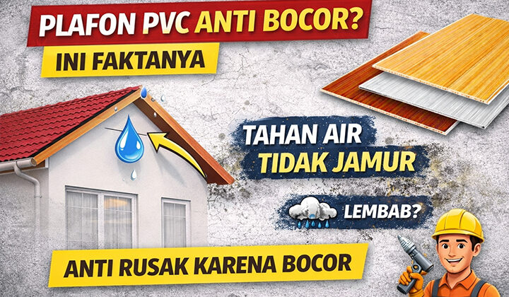 Plafon PVC Anti Bocor? Ini Faktanya