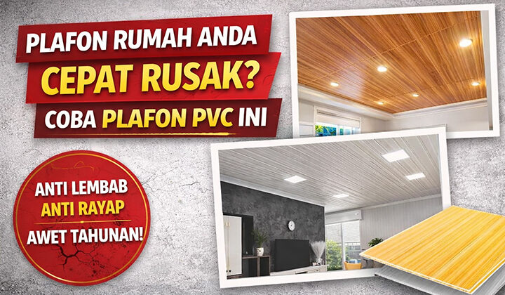 Plafon Rumah Anda Cepat Rusak? Coba Plafon PVC Ini